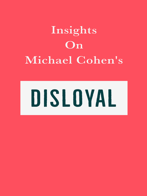 Title details for Insights on Michael Cohen's Disloyal by Swift Reads - Available